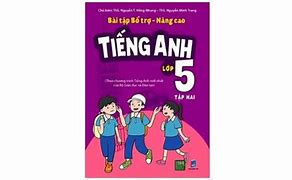 Bài Tập Tiếng Anh Lớp 5 Nâng Cao Có Đáp An