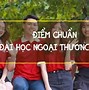 Điểm Chuẩn Xét Tuyển Sớm Đại Học Ngoại Thương 2022