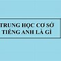 Trường Trung Học Cơ Sở Nghĩa Tiếng Anh Là Gì